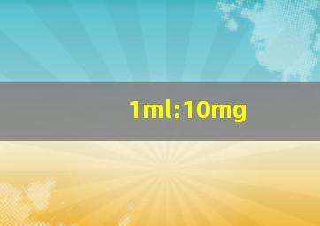 1ml:10mg