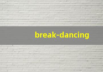 break-dancing