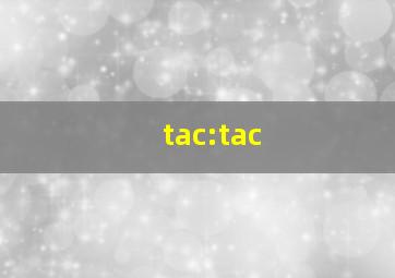 tac:tac